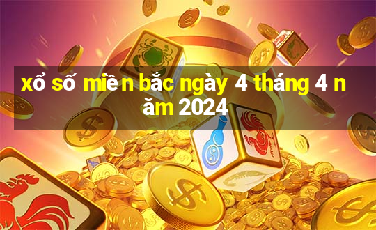 xổ số miền bắc ngày 4 tháng 4 năm 2024