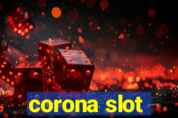 corona slot