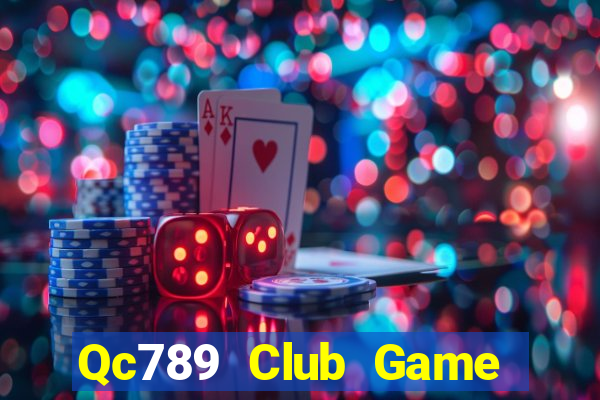 Qc789 Club Game Bài Phỏm Đổi Thưởng