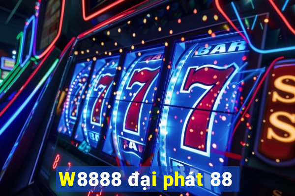 W8888 đại phát 88