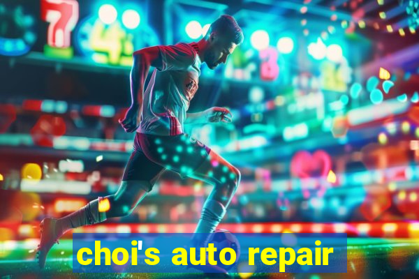 choi's auto repair