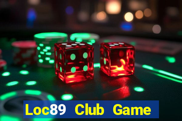 Loc89 Club Game Bài Trực Tuyến