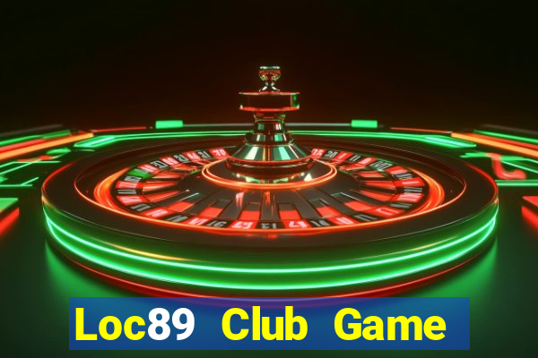 Loc89 Club Game Bài Trực Tuyến