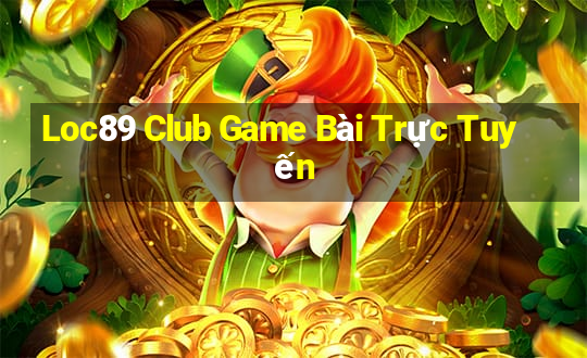 Loc89 Club Game Bài Trực Tuyến