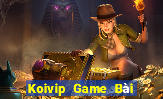 Koivip Game Bài Đổi Thưởng Uy Tín