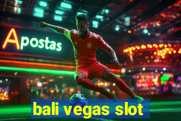 bali vegas slot