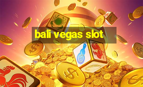 bali vegas slot