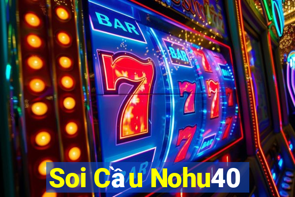 Soi Cầu Nohu40