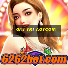 Giải trí Aotcom