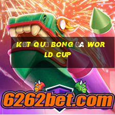 kết quả bong đá world cup