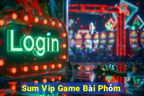 Sum Vip Game Bài Phỏm