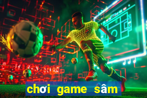 chơi game sâm lốc online