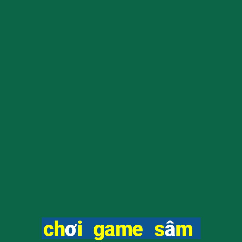 chơi game sâm lốc online