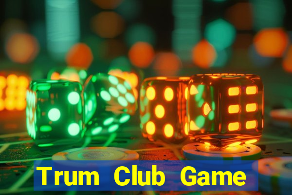 Trum Club Game Bài Trên Máy Tính