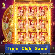 Trum Club Game Bài Trên Máy Tính