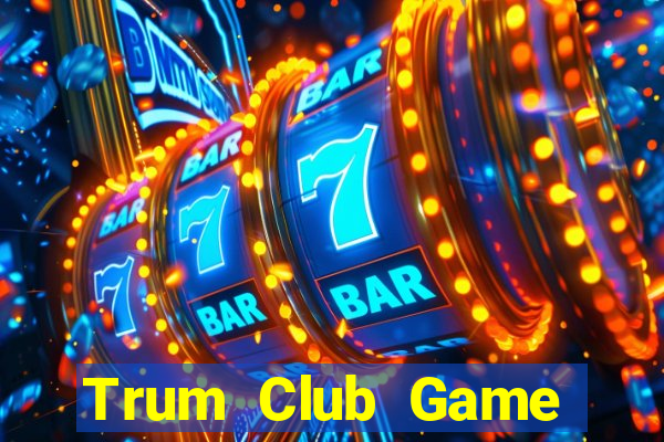 Trum Club Game Bài Trên Máy Tính