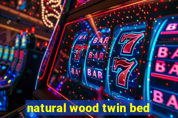 natural wood twin bed