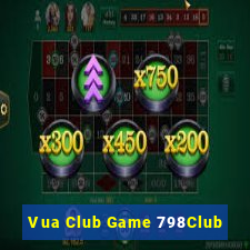 Vua Club Game 798Club