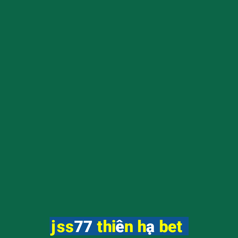 jss77 thiên hạ bet