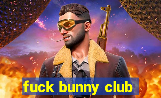 fuck bunny club