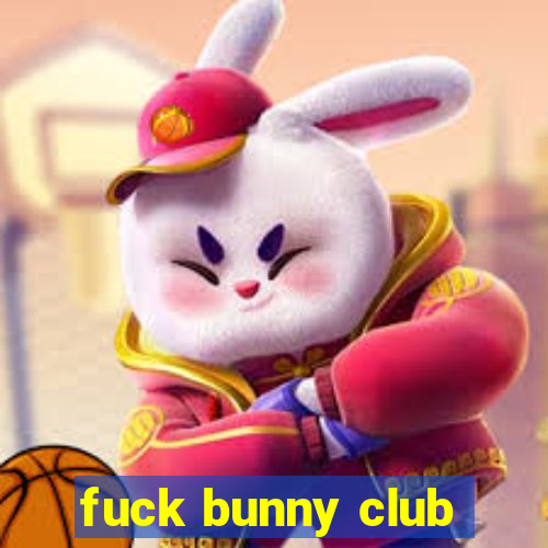 fuck bunny club