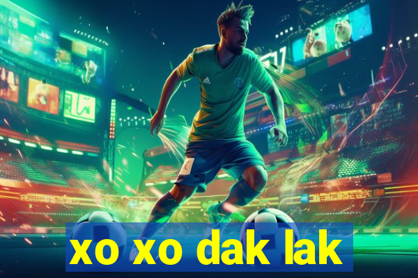 xo xo dak lak