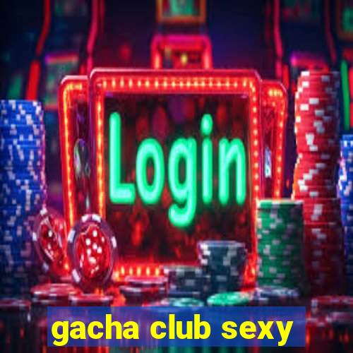 gacha club sexy