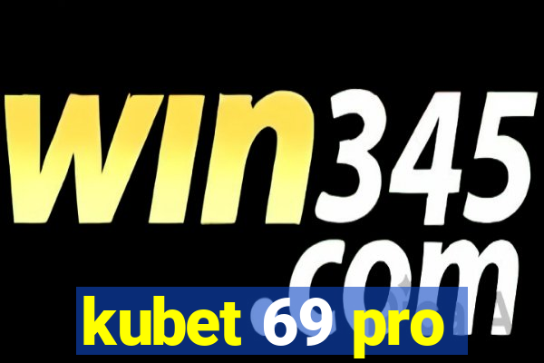 kubet 69 pro