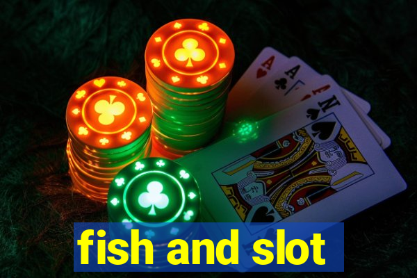 fish and slot