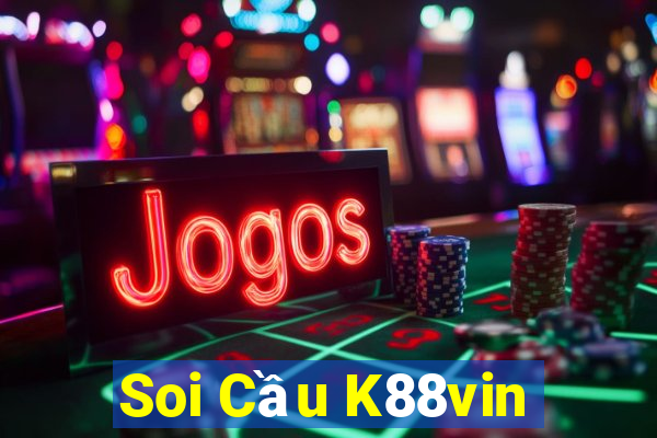 Soi Cầu K88vin