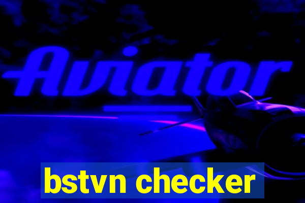 bstvn checker