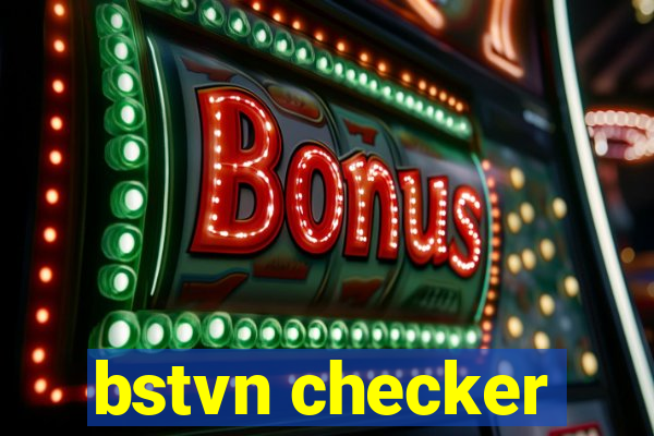 bstvn checker