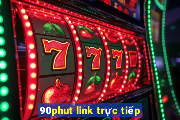 90phut link trực tiếp