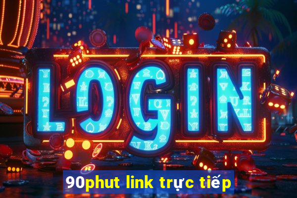 90phut link trực tiếp