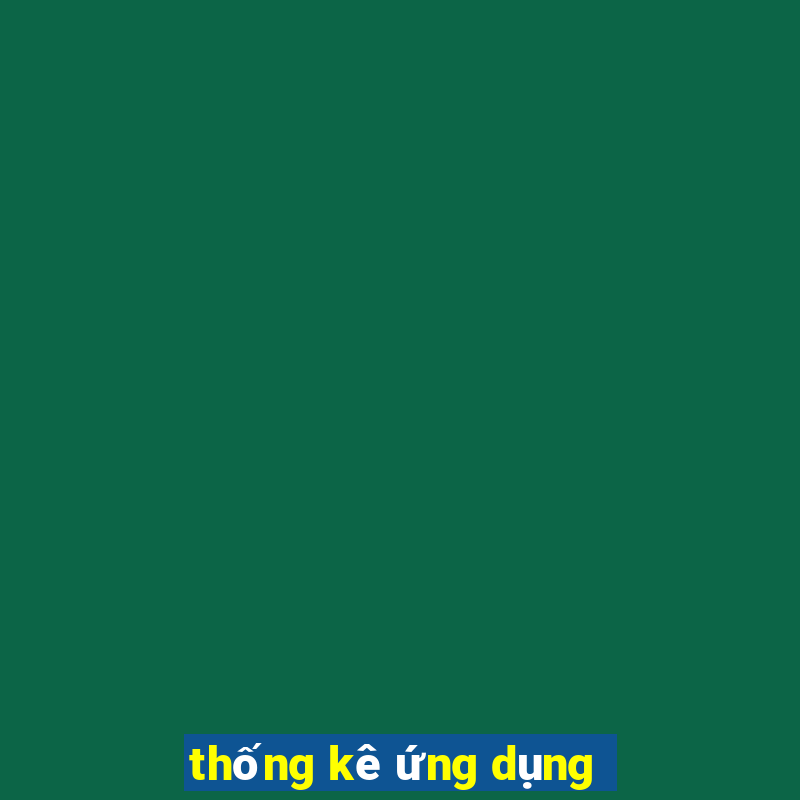 thống kê ứng dụng