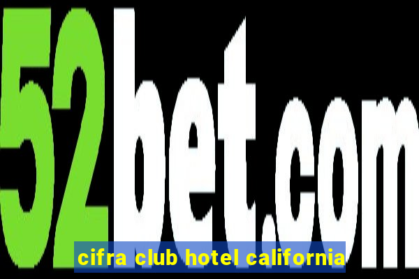 cifra club hotel california