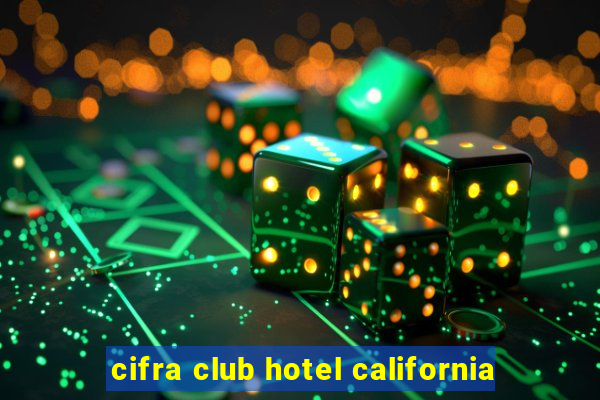 cifra club hotel california