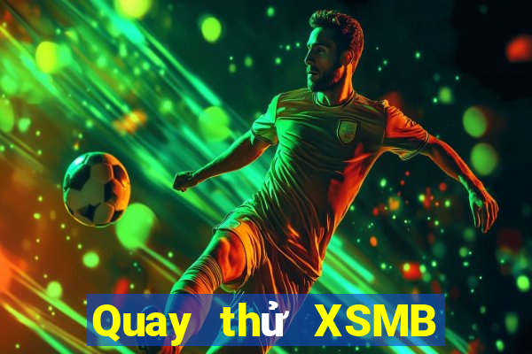 Quay thử XSMB Thứ 7