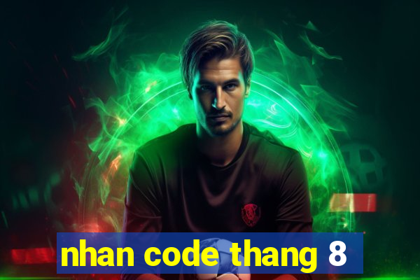 nhan code thang 8