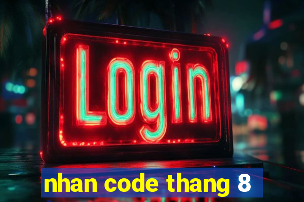 nhan code thang 8