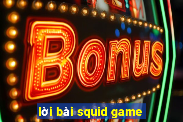 lời bài squid game