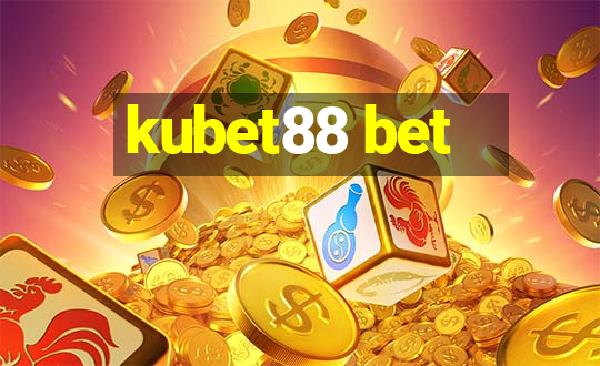 kubet88 bet