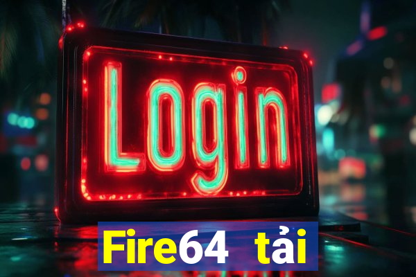 Fire64 tải xuống app