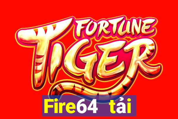 Fire64 tải xuống app