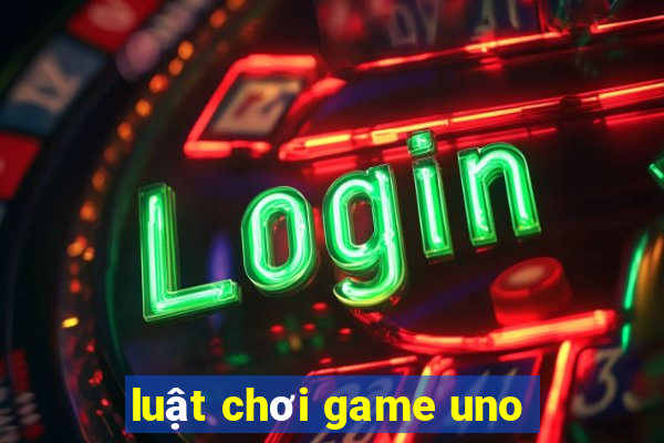 luật chơi game uno