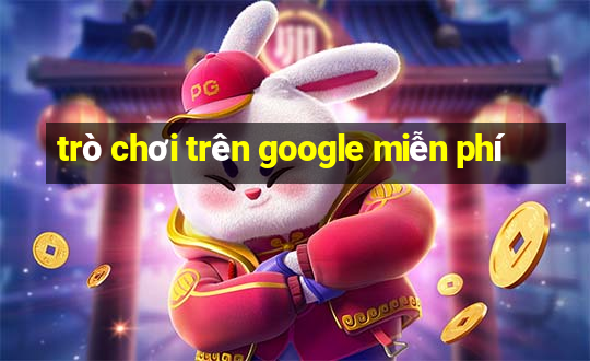 trò chơi trên google miễn phí