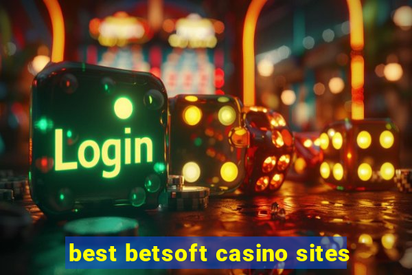 best betsoft casino sites