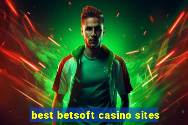 best betsoft casino sites