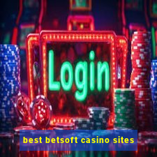 best betsoft casino sites