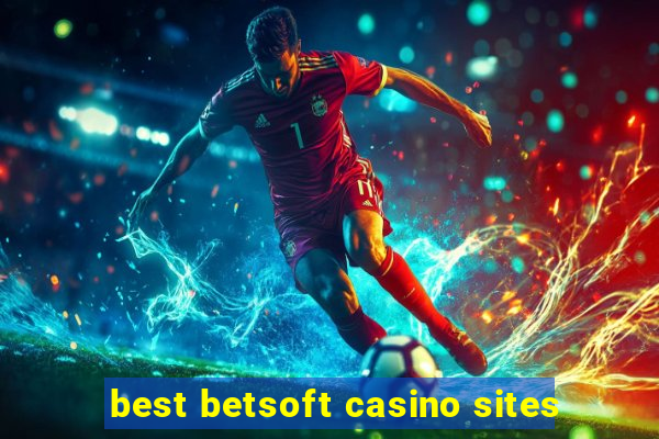 best betsoft casino sites